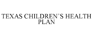 TEXAS CHILDREN'S HEALTH PLAN