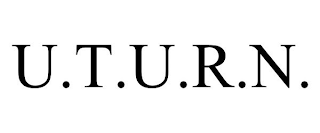 U.T.U.R.N.