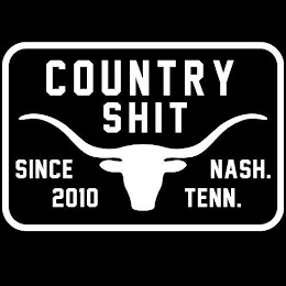 COUNTRY SHIT SINCE 2010 NASH. TENN.