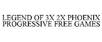 LEGEND OF 3X 2X PHOENIX PROGRESSIVE FREE GAMES