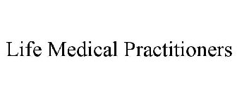 LIFE MEDICAL PRACTITIONERS