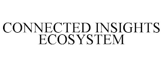 CONNECTED INSIGHTS ECOSYSTEM