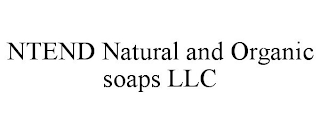 NTEND NATURAL AND ORGANIC SOAPS LLC