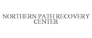 NORTHERN PATH RECOVERY CENTER