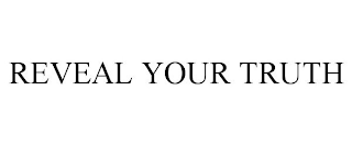 REVEAL YOUR TRUTH