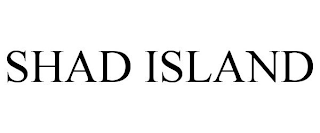 SHAD ISLAND