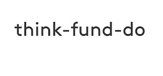 THINK-FUND-DO