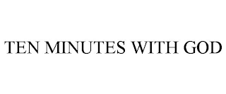 TEN MINUTES WITH GOD