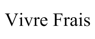 VIVRE FRAIS