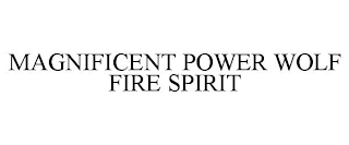 MAGNIFICENT POWER WOLF FIRE SPIRIT