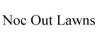 NOC OUT LAWNS