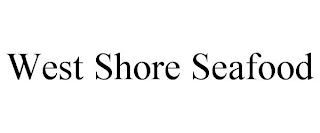 WEST SHORE SEAFOOD