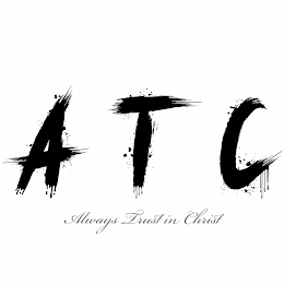 ATC ALWAYS TRUST IN CHRIST