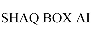 SHAQ BOX AI