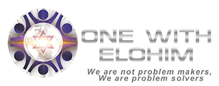 ONE WITH ELOHIM WE ARE NOT PROBLEM MAKERS, WE ARE PROBLEM SOLVERS