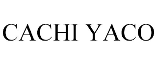 CACHI YACO