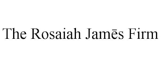 THE ROSAIAH JAMES FIRM