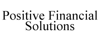 POSITIVE FINANCIAL SOLUTIONS