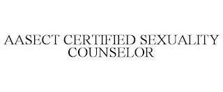 AASECT CERTIFIED SEXUALITY COUNSELOR