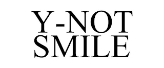Y-NOT SMILE