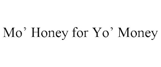 MO' HONEY FOR YO' MONEY