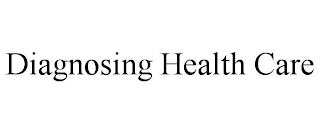 DIAGNOSING HEALTH CARE
