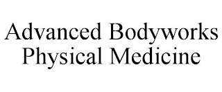 ADVANCED BODYWORKS PHYSICAL MEDICINE