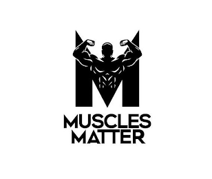 M MUSCLES MATTER