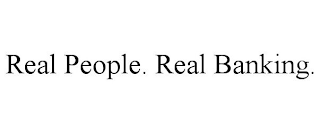 REAL PEOPLE. REAL BANKING.