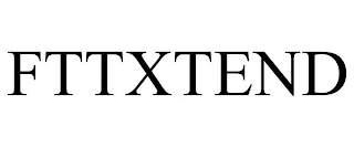 FTTXTEND