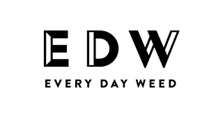 EDW EVERY DAY WEED