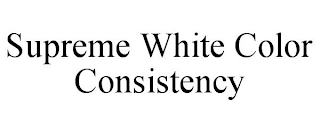 SUPREME WHITE COLOR CONSISTENCY