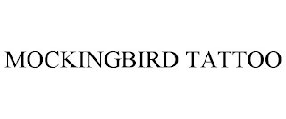 MOCKINGBIRD TATTOO
