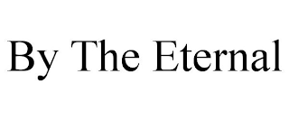 BY THE ETERNAL