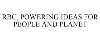 RBC, POWERING IDEAS FOR PEOPLE AND PLANET