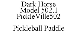 DARK HORSE MODEL 502.1 PICKLEVILLE502 PICKLEBALL PADDLE