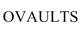 OVAULTS