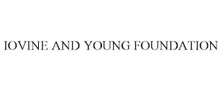 IOVINE AND YOUNG FOUNDATION