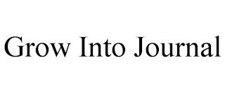 GROW INTO JOURNAL
