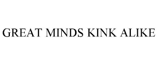 GREAT MINDS KINK ALIKE