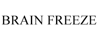 BRAIN FREEZE