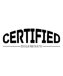 CERTIFIED DEGENERATE