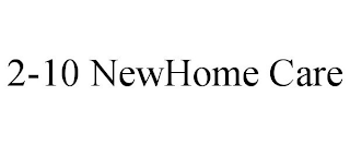 2-10 NEWHOME CARE