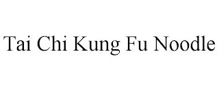 TAI CHI KUNG FU NOODLE