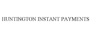 HUNTINGTON INSTANT PAYMENTS