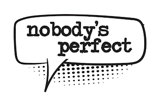 NOBODY'S PERFECT