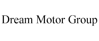 DREAM MOTOR GROUP