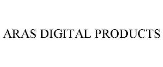 ARAS DIGITAL PRODUCTS