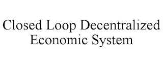 CLOSED LOOP DECENTRALIZED ECONOMIC SYSTEM