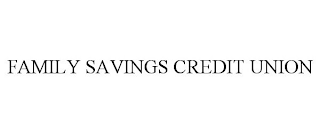 FAMILY SAVINGS CREDIT UNION